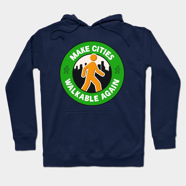 Make Cities Walkable Again - Walkable City Hoodie by Football from the Left